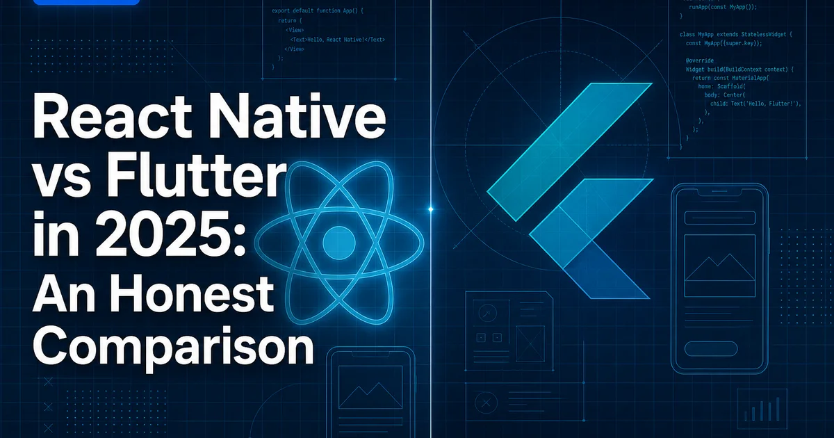 React Native vs Flutter in 2025: An Honest Comparison
